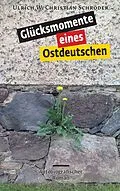 E-Book (epub) Glücksmomente eines Ostdeutschen von Ulrich W. Christian Schröder