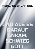 E-Book (epub) und als es darauf ankam, schwieg Gott von Heinz-Josef van Ool