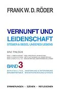 E-Book (epub) Vernunft und Leidenschaft - Steuer & Segel unseres Lebens: Eine Trilogie, Band 3 von Frank W. D Röder