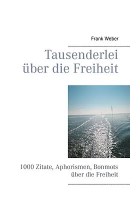 E-Book (epub) Tausenderlei über die Freiheit von Frank Weber