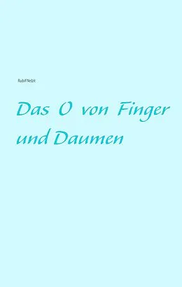 E-Book (epub) Das O von Finger und Daumen von Rudolf Nedzit