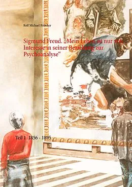 E-Book (epub) Sigmund Freud. "Mein Leben ist nur von Interesse in seiner Beziehung zur Psychoanalyse" von Rolf Michael Böttcher