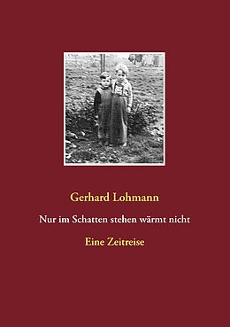 E-Book (epub) Nur im Schatten stehen wärmt nicht von Gerhard Lohmann