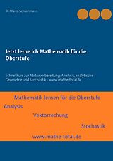 E-Book (epub) Jetzt lerne ich Mathematik für die Oberstufe von Marco Schuchmann