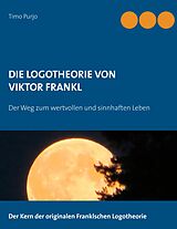 E-Book (epub) Die Logotheorie von Victor Frankl von Timo Purjo