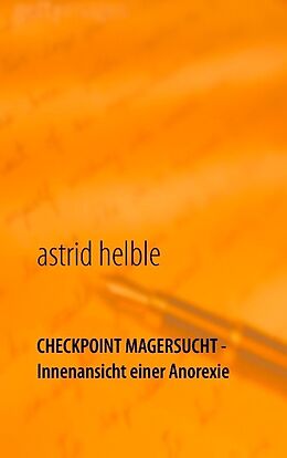 Kartonierter Einband Checkpoint Magersucht - Innenansicht einer Anorexie von Astrid Helble