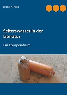 Kartonierter Einband Selterswasser in der Literatur von Bernd A. Weil