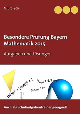 Kartonierter Einband Besondere Prüfung Bayern Mathematik 2015 von N. Broksch