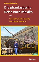 E-Book (epub) Die phantastische Reise nach Mexiko von Manfred Reinartz