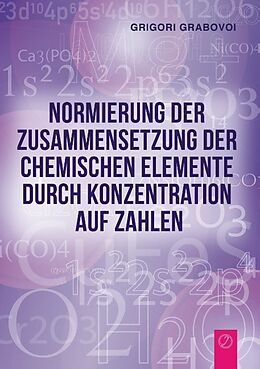 Kartonierter Einband Normierung der Zusammensetzung der chemischen Elemente durch Konzentration auf Zahlen von Grigori Grabovoi