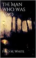 E-Book (epub) The Man who was Two von Fred M White