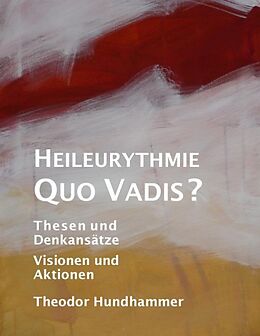 Kartonierter Einband Heileurythmie - Quo Vadis? von Theodor Hundhammer