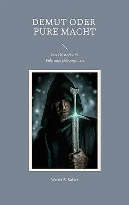 E-Book (epub) Demut oder pure Macht von Walter R. Kaiser