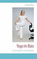 E-Book (epub) Yoga im Büro von Carola Bleis