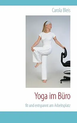 E-Book (epub) Yoga im Büro von Carola Bleis