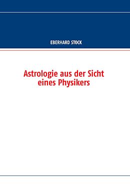 E-Book (epub) Astrologie aus der Sicht eines Physikers von Eberhard Stock
