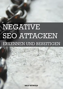 E-Book (epub) Negative SEO Attacken von Ralf Seybold