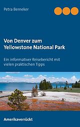 Kartonierter Einband Von Denver zum Yellowstone National Park von Petra Berneker