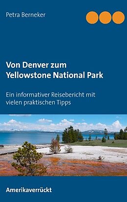 Kartonierter Einband Von Denver zum Yellowstone National Park von Petra Berneker