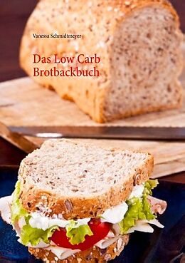 Kartonierter Einband Das Low Carb Brotbackbuch von Vanessa Schmidtmeyer