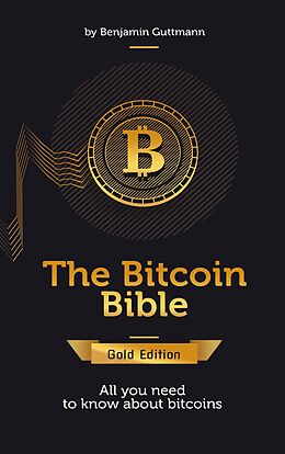 E-Book (epub) The Bitcoin Bible Gold Edition von Benjamin Guttmann