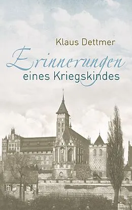 E-Book (epub) Erinnerungen eines Kriegskindes von Klaus Dettmer