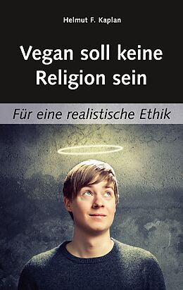 E-Book (epub) Vegan soll keine Religion sein von Helmut F. Kaplan
