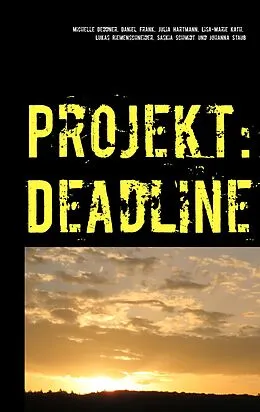 E-Book (epub) Projekt: Deadline von Michelle Deddner, Daniel Frank, Julia Hartmann