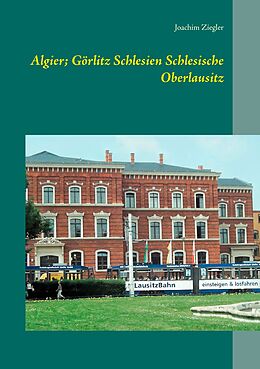 E-Book (epub) Algier; Görlitz Schlesien Schlesische Oberlausitz von Joachim Ziegler