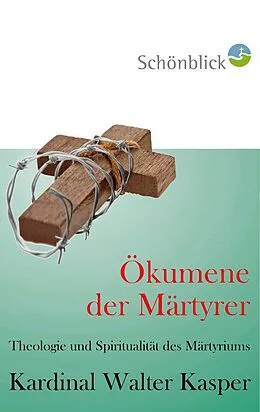 E-Book (epub) Ökumene der Märtyrer von Walter Kasper