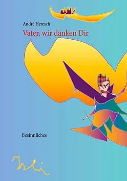 E-Book (epub) Vater, wir danken Dir von André Heresch