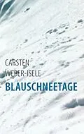 E-Book (epub) Blauschneetage von Carsten Weber-Isele