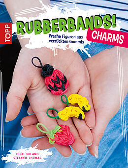 E-Book (pdf) Rubberbands! Charms von Heike Roland, Stefanie Thomas