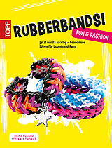 E-Book (epub) Rubberbands! Fun &amp; Fashion von Heike Roland, Stefanie Thomas
