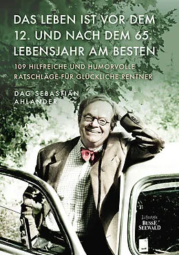 E-Book (pdf) Das Leben ist vor dem 12. und nach dem 65. Lebensjahr am besten von Dag Sebastian Ahlander