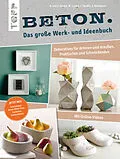 E-Book (epub) Beton. Das große Werk- und Ideenbuch von Maria Landes, Annette Kunkel, Katharina Kunkel