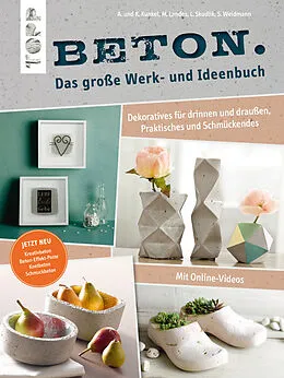 E-Book (epub) Beton. Das große Werk- und Ideenbuch von Maria Landes, Annette Kunkel, Katharina Kunkel