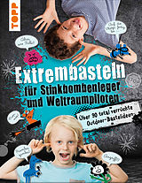 E-Book (pdf) Extrembasteln für Stinkbombenleger und Weltraumpiloten von Franziska Heidenreich, Bianka Langnickel
