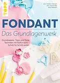 E-Book (pdf) Fondant  Das Grundlagenwerk von Ann-Kathrin Heinzen, Jenz Oprzondek, Jörg Meesters