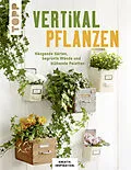 E-Book (epub) Vertikal pflanzen von Lena Skudlik, Susanne Weimann, Patricia Morgenthaler