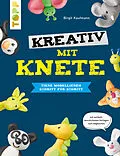 E-Book (pdf) Kreativ mit Knete von Birgit Kaufmann