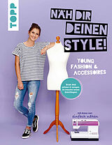 E-Book (epub) Näh dir deinen Style! Young Fashion &amp; Accessoires. von Anna Stallmeyer