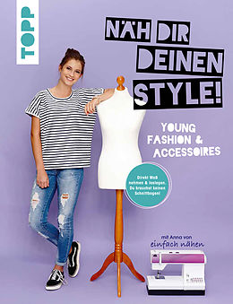 E-Book (pdf) Näh dir deinen Style! Young Fashion &amp; Accessoires. von Anna Stallmeyer