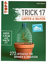 E-Book (pdf) Trick 17 - Garten &amp; Balkon. Empfohlen von HGTV von Antje Krause