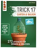 E-Book (pdf) Trick 17 - Garten & Balkon. Empfohlen von HGTV von Antje Krause