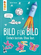 E-Book (pdf) Bild für Bild. Einfach basteln. Ohne Text. von Norbert Pautner