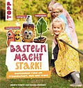 E-Book (epub) Basteln macht stark! von Sandra Winkler, Daniela Wallmann