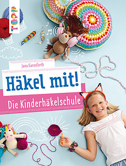 E-Book (epub) Häkel mit! Die Kinderhäkelschule von Jana Ganseforth