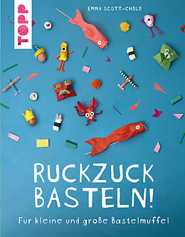 E-Book (epub) Ruckzuck Basteln! von Emma Scott-Child