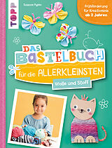 E-Book (epub) Das Bastelbuch für die Allerkleinsten. Wolle und Stoff von Susanne Pypke